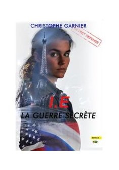 I.E La Guerre secrète - Christophe Garnier