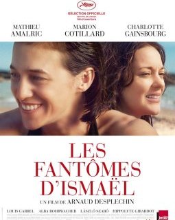 Les Fantômes d'Ismaël (Cannes 2017) - Arnaud Desplechin