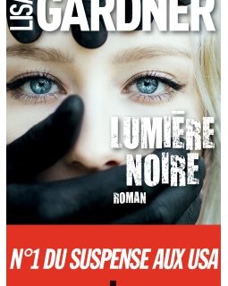 Lumière noire, le nouveau thriller de Lisa Gardner