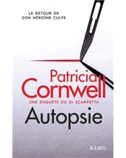 Une enquête de Kay Scarpetta : Autopsie - Patricia Cornwell