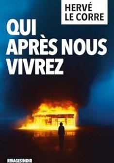 Qui après nous vivrez - Hervé Le Corre