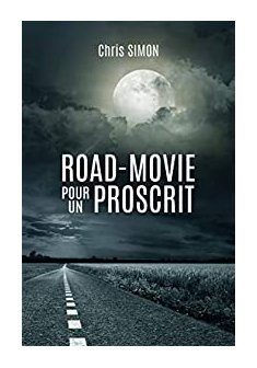 Road-movie pour un proscrit - Chris Simon