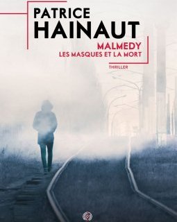 Malmedy : Les masques et la mort - Patrice Hainaut