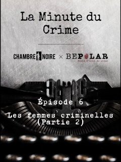 Les femmes criminelles (partie 2)