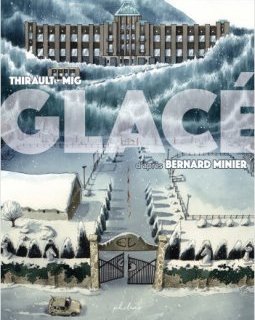 Glacé - Bernard Minier - Philippe Thirault - Mig
