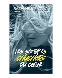Les sombres chuchotis du coeur - Sarah Buczkowa
