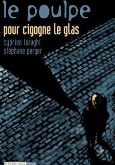 Le Poulpe - tome 6 Pour cigogne le glas (06) - Cyprien Luraghi - Stephane Perger