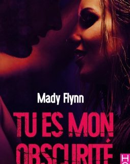 Tu es mon obscurité - Mady Flynn