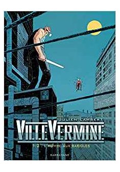 VilleVermine tome 1 : L'homme aux babioles - Julien Lambert