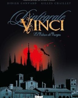 Vinci, L'Intégrale : Le Voleur de Visages - Didier Convard - Gilles Chaillet