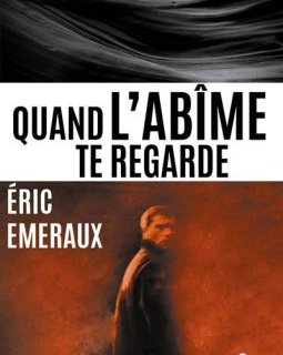 Quand l'abîme te regarde - Eric Emeraux