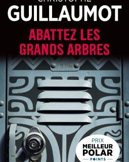 Abattez les grands arbres - Christophe Guillaumot