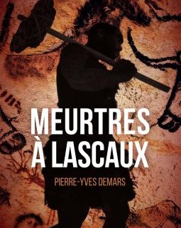 Meurtres à Lascaux - Pierre-Yves Demars