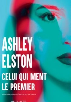 Celui qui ment le premier - Ashley Elston