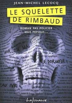 Le squelette de Rimbaud - Jean-Michel Lecocq