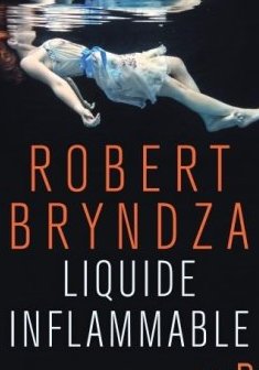 Liquide inflammable - Robert Bryndza