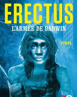 Erectus L'armée de Darwin - Xavier Müller