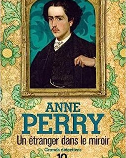 William Monk - Tome 1 : Un étranger dans le miroir - Anne Perry