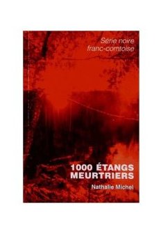 1000 étangs meurtriers - Nathalie Michel