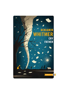 Cry Father - Benjamin Whitmer