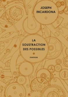 La Soustraction des possibles - Joseph Incardona
