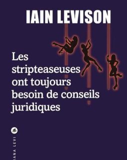 Les stripteaseuses ont toujours besoin de conseils juridiques - Iain Levison