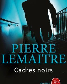 Cadres noirs- Pierre Lemaitre