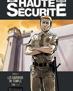 Haute sécurité - tome 1 - Les gardiens du temple - tome 1/2