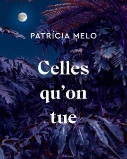 Celles qu'on tue - Patrícia Mélo