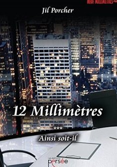 12 Millimètres Ainsi soit-il - Jil PORCHER