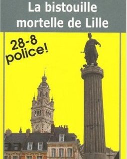 La Bistouille Mortelle de Lille - Richard Deutsch