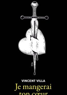 Je mangerai ton coeur - Vincent Villa