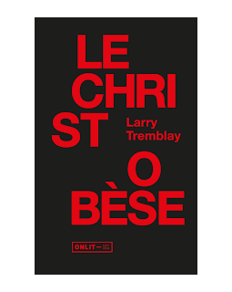 Le christ obèse - Larry Tremblay