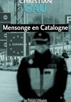 Mensonge en Catalogne - Christian Gau