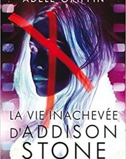 La Vie inachevée d'Addison Stone - Adèle Griffin