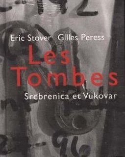 Les tombes : Srebrenica et Vukovar - Gilles Peress - Eric Stover