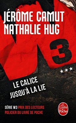 Le calice jusqu'à la lie (W3, Tome 3) - Jérôme Camut - Nathalie Hug
