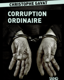 Corruption ordinaire - Christophe GAVAT