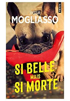 Si belle mais si morte - Rosa Mogliasso