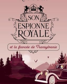 Son espionne royale et la fiancée de Transylvanie - Rhys Bowen