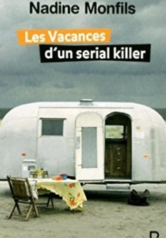 Les Vacances d'un serial killer - Nadine Monfils