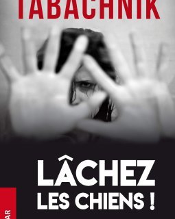 Lâchez les chiens ! - Maud Tabachnik