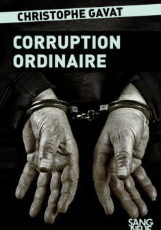 Corruption ordinaire - Christophe GAVAT