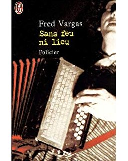 Sans feu ni lieu - Fred Vargas