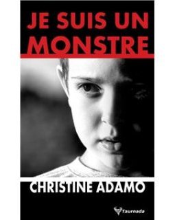 Je suis un monstre - Christine Adamo