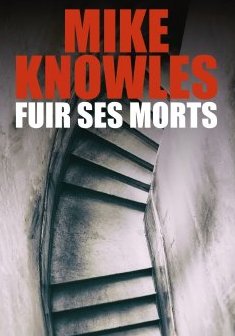 Fuir ses morts - Mike Knowles