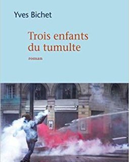 Trois enfants du tumulte - Yves Bichet