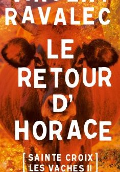 Le retour d'Horace : Sainte-Croix les vaches - Vincent Ravalec