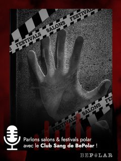 Les salons, le coeur battant du monde du polar ! Notre Club Sang les adore ! 