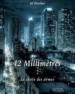 12 millimètres - Tome 1, le choix des armes